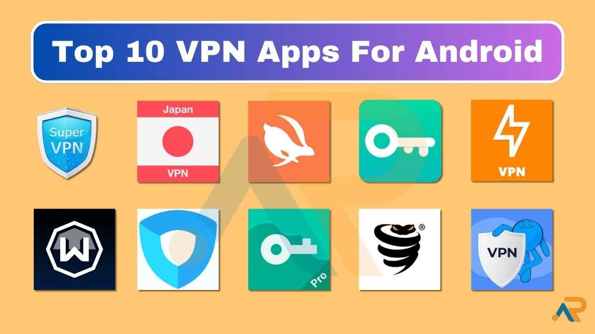 Top 10 VPN Apps For Android